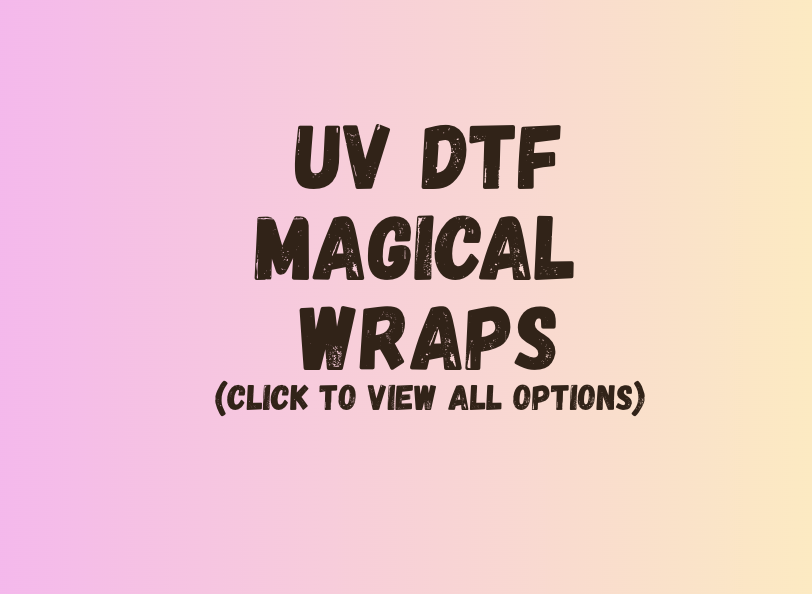 UV DTF Magical Wraps