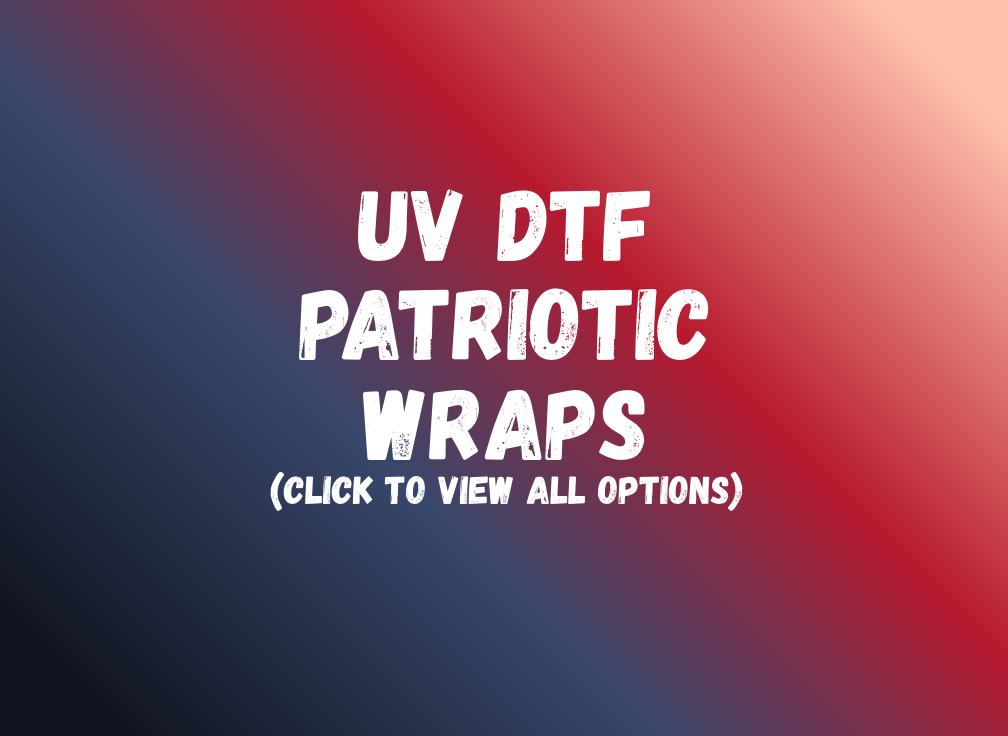 UV DTF Patriotic Wraps