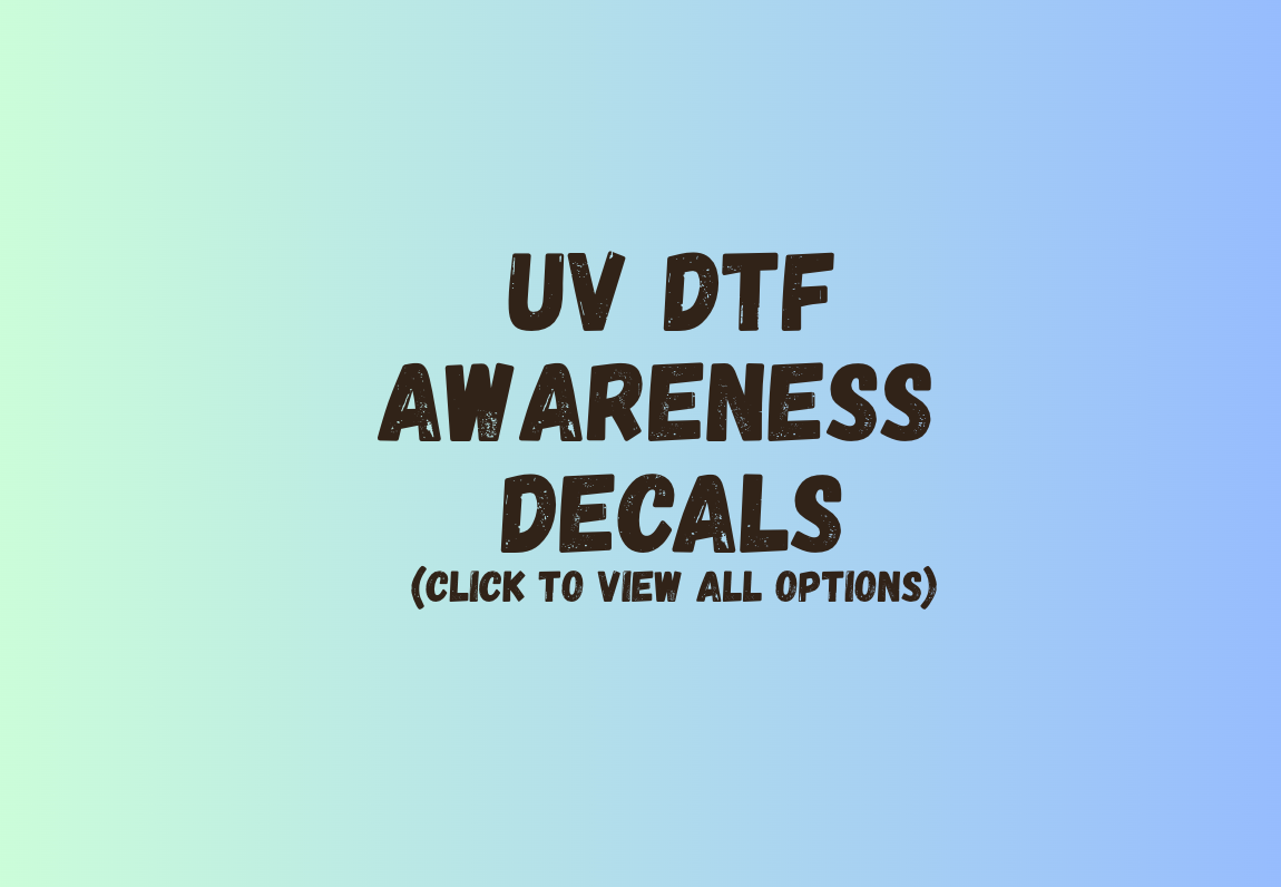 UV DTF Awareness Decals