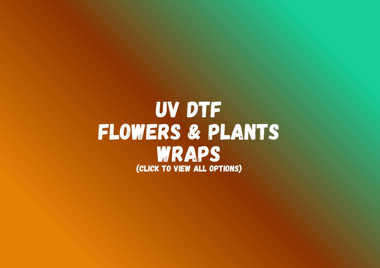 UV DTF Flowers & Plants Wraps