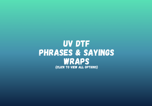 UV DTF Phrases/Sayings Wraps