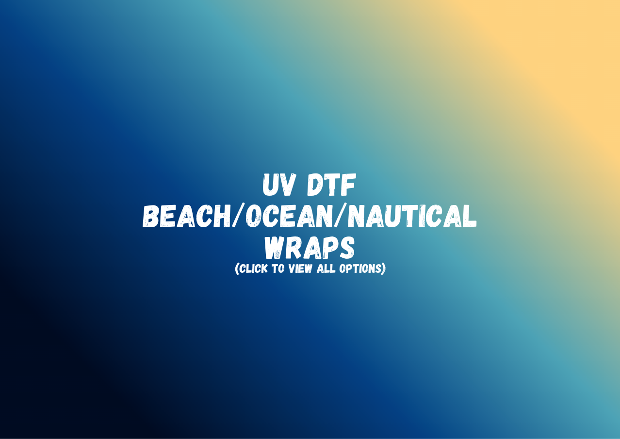 UV DTF Beach - Ocean - Nautical Wraps