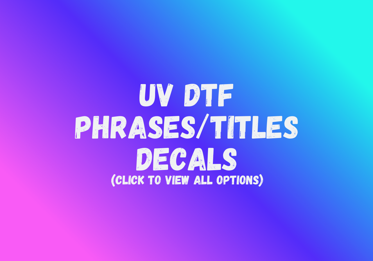 UV DTF Phrases/Titles Decals