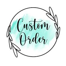 Custom Orders (Contact Me For Purchasing Listing)